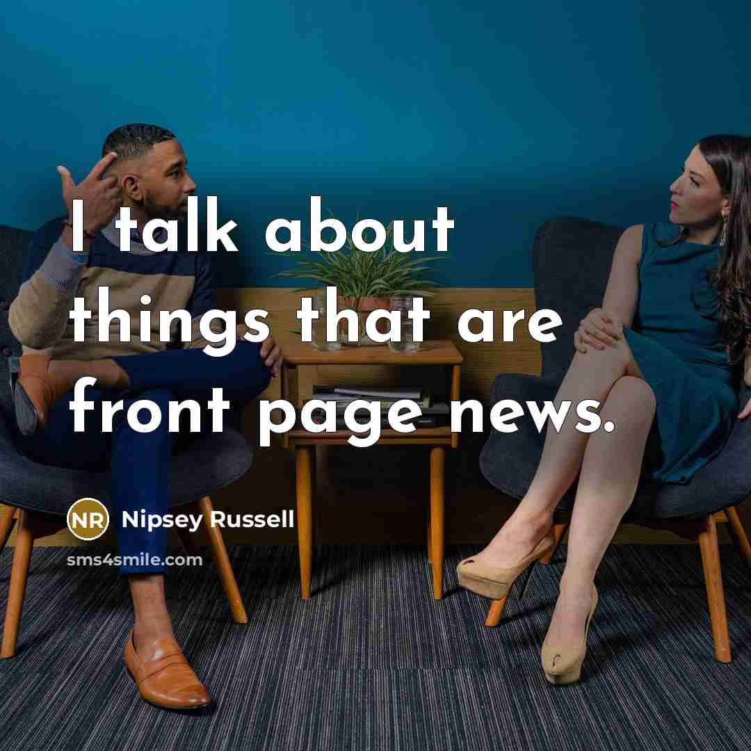 “I talk about things that are front page news.…” quote by Nipsey Russell
