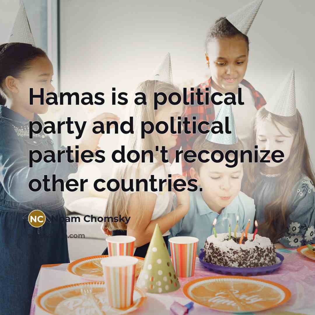 “Hamas is a political party and political parties don't recognize…” quote by Noam Chomsky