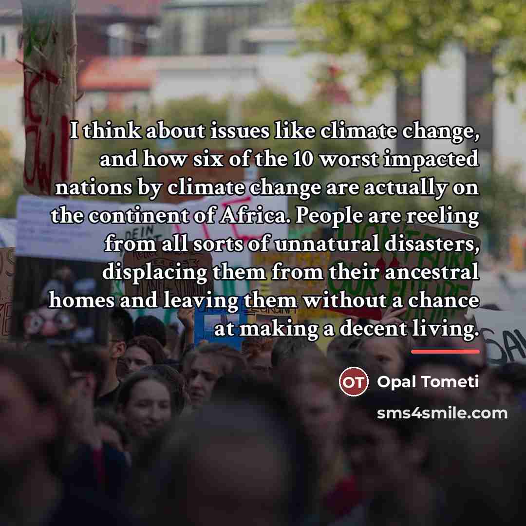 “I think about issues like climate change, and how six…” quote by Opal Tometi