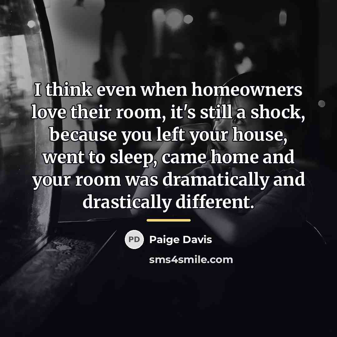 “I think even when homeowners love their room, it's still…” quote by Paige Davis