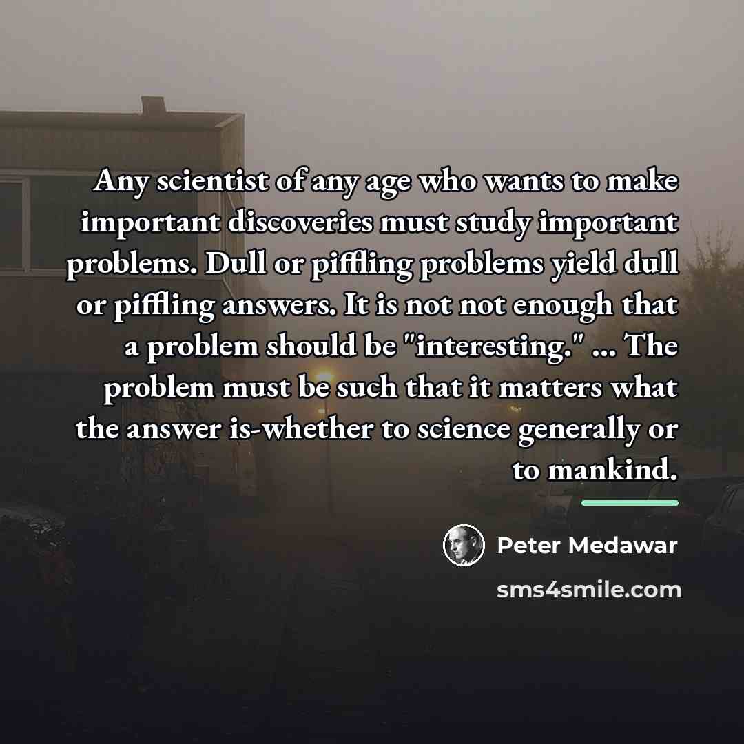 “Any scientist of any age who wants to make important…” quote by Peter Medawar