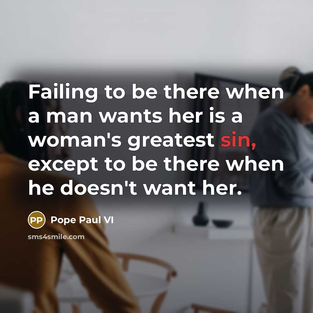 “Failing to be there when a man wants her is…” quote by Pope Paul VI