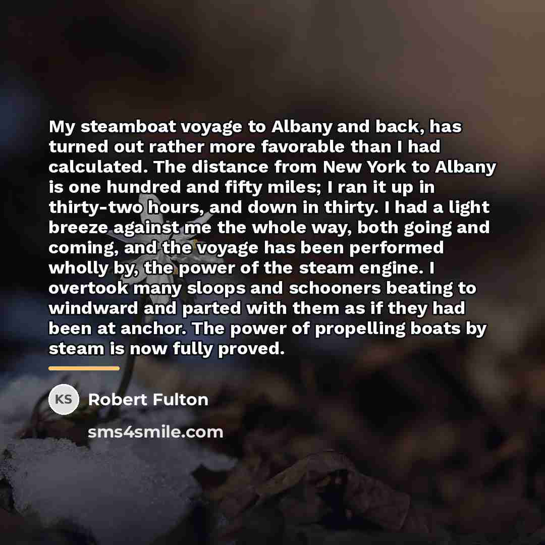 “My steamboat voyage to Albany and back, has turned out…” quote by Robert Fulton