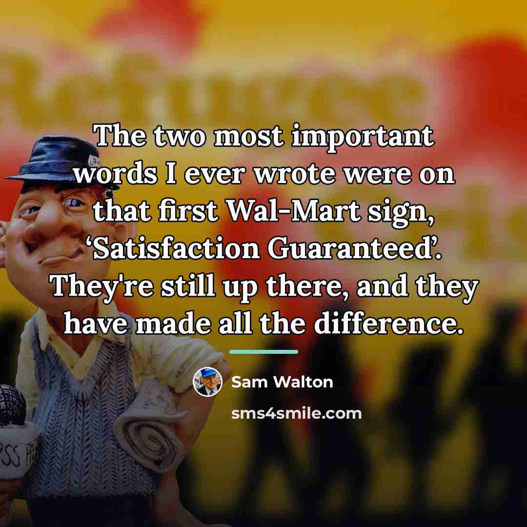 “The two most important words I ever wrote were on…” quote by Sam Walton