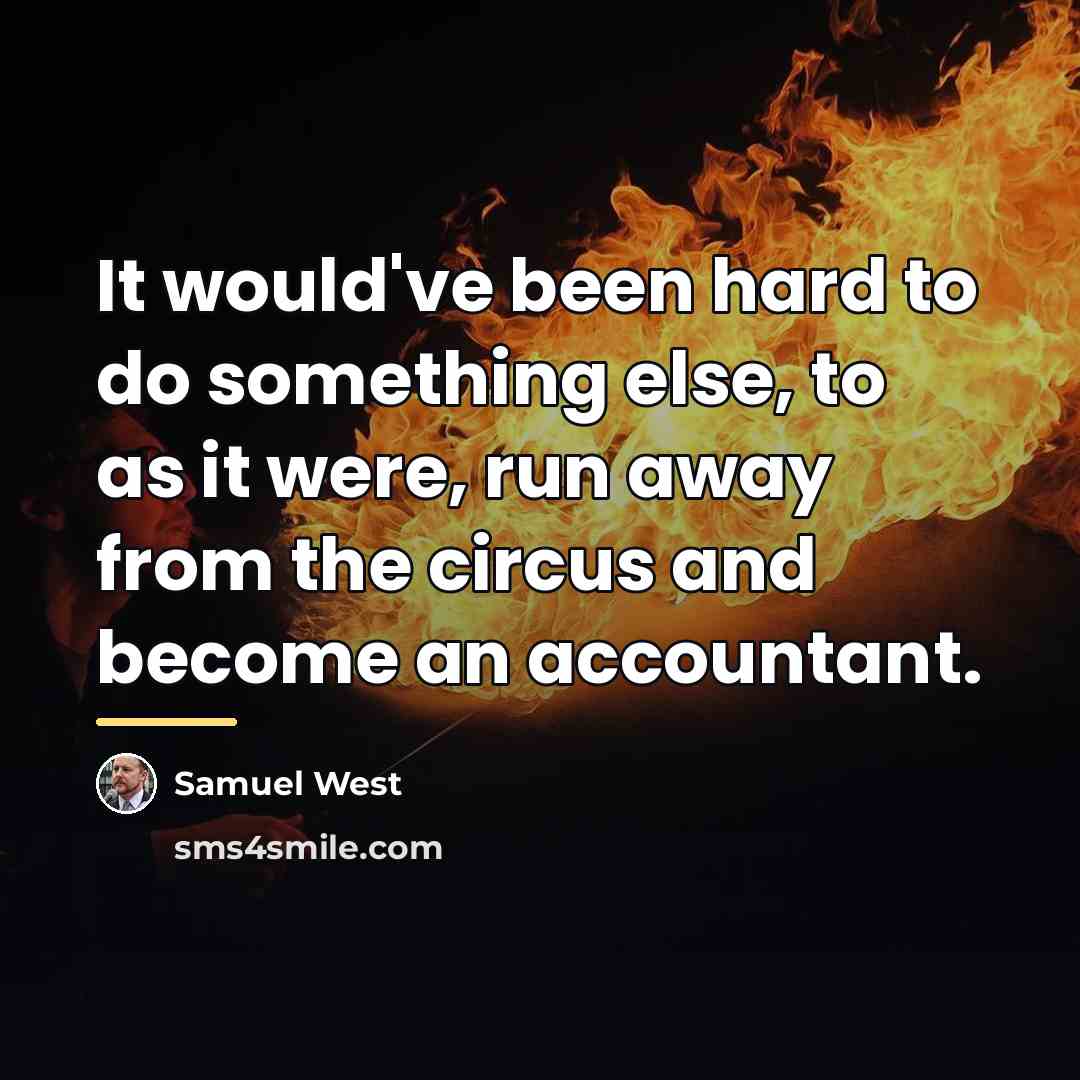 “It would've been hard to do something else, to as…” quote by Samuel West