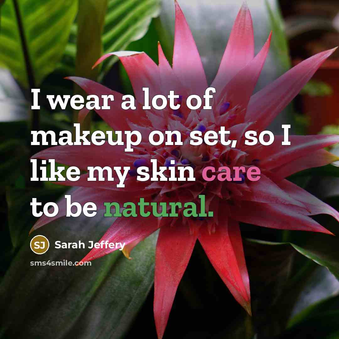 “I wear a lot of makeup on set, so I…” quote by Sarah Jeffery