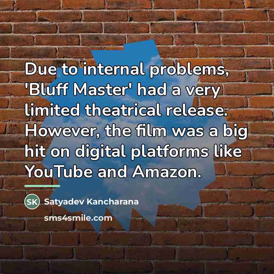 “Due to internal problems, 'Bluff Master' had a very limited…” quote by Satyadev Kancharana