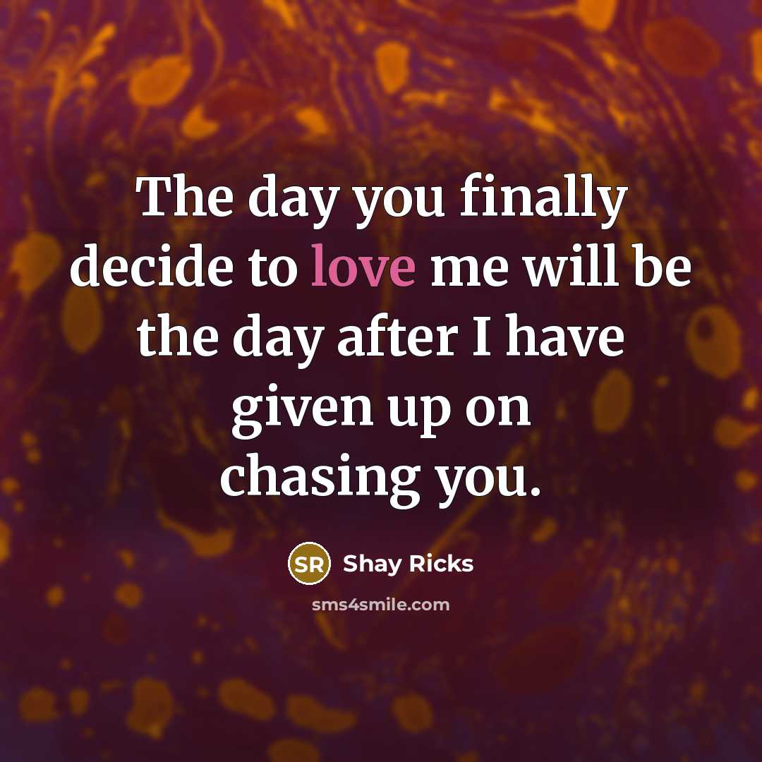 “The day you finally decide to love me will be…” quote by Shay Ricks