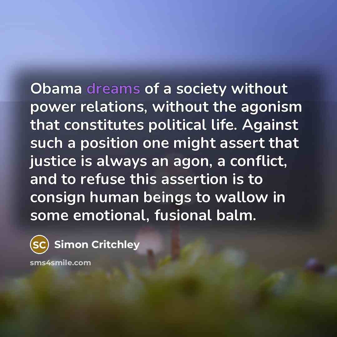 “Obama dreams of a society without power relations, without the…” quote by Simon Critchley