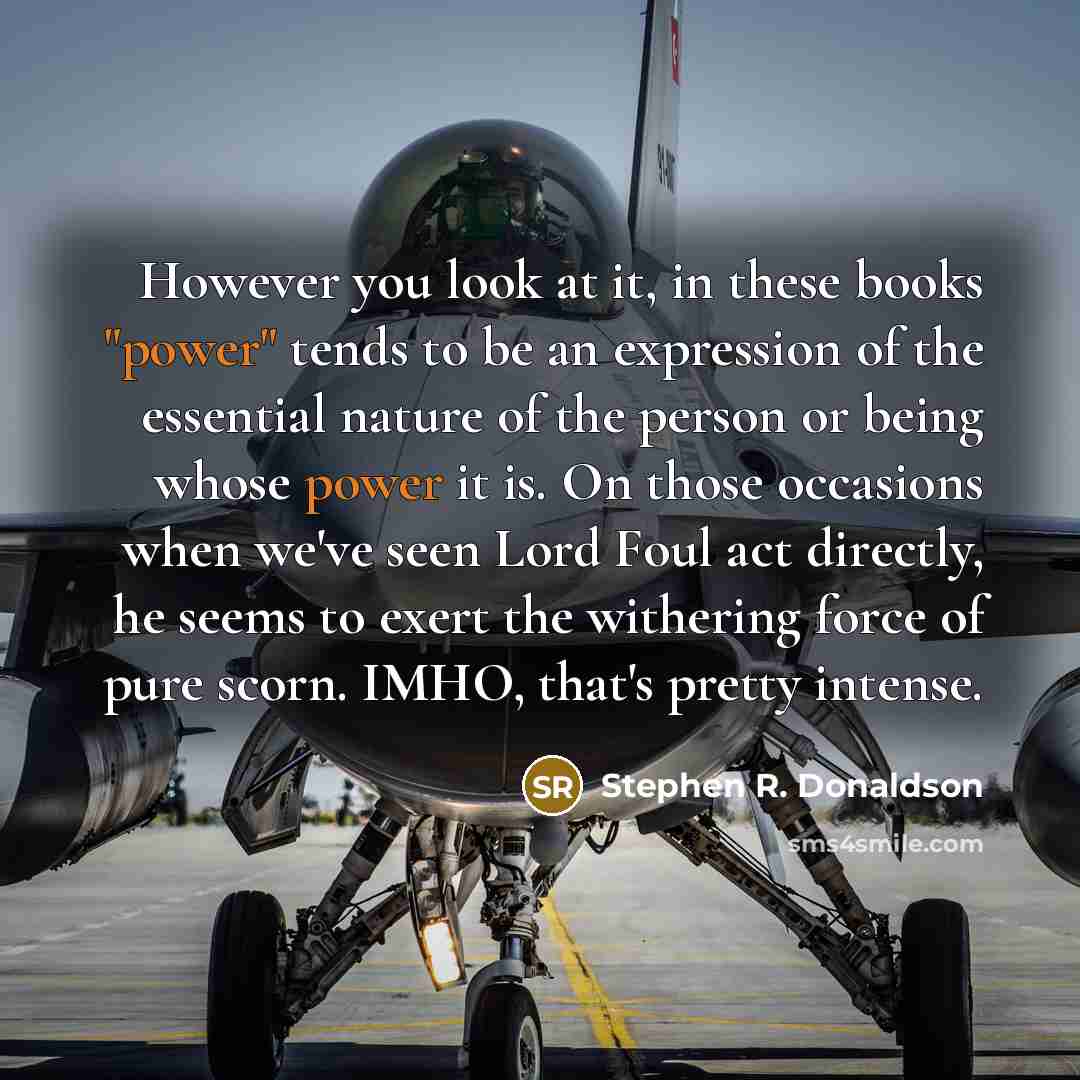 “However you look at it, in these books "power" tends…” quote by Stephen R. Donaldson