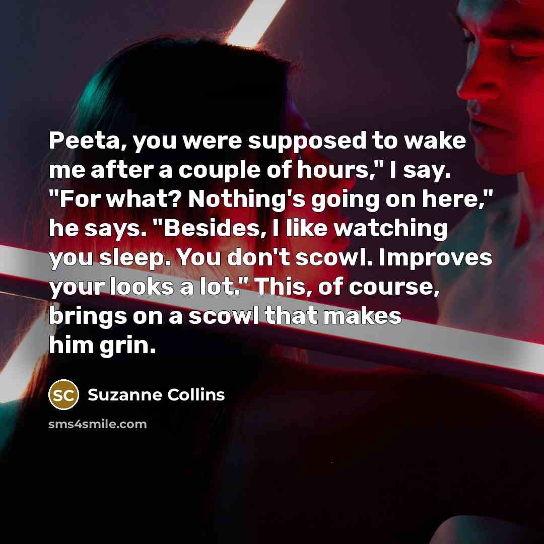 “Peeta, you were supposed to wake me after a couple…” quote by Suzanne Collins