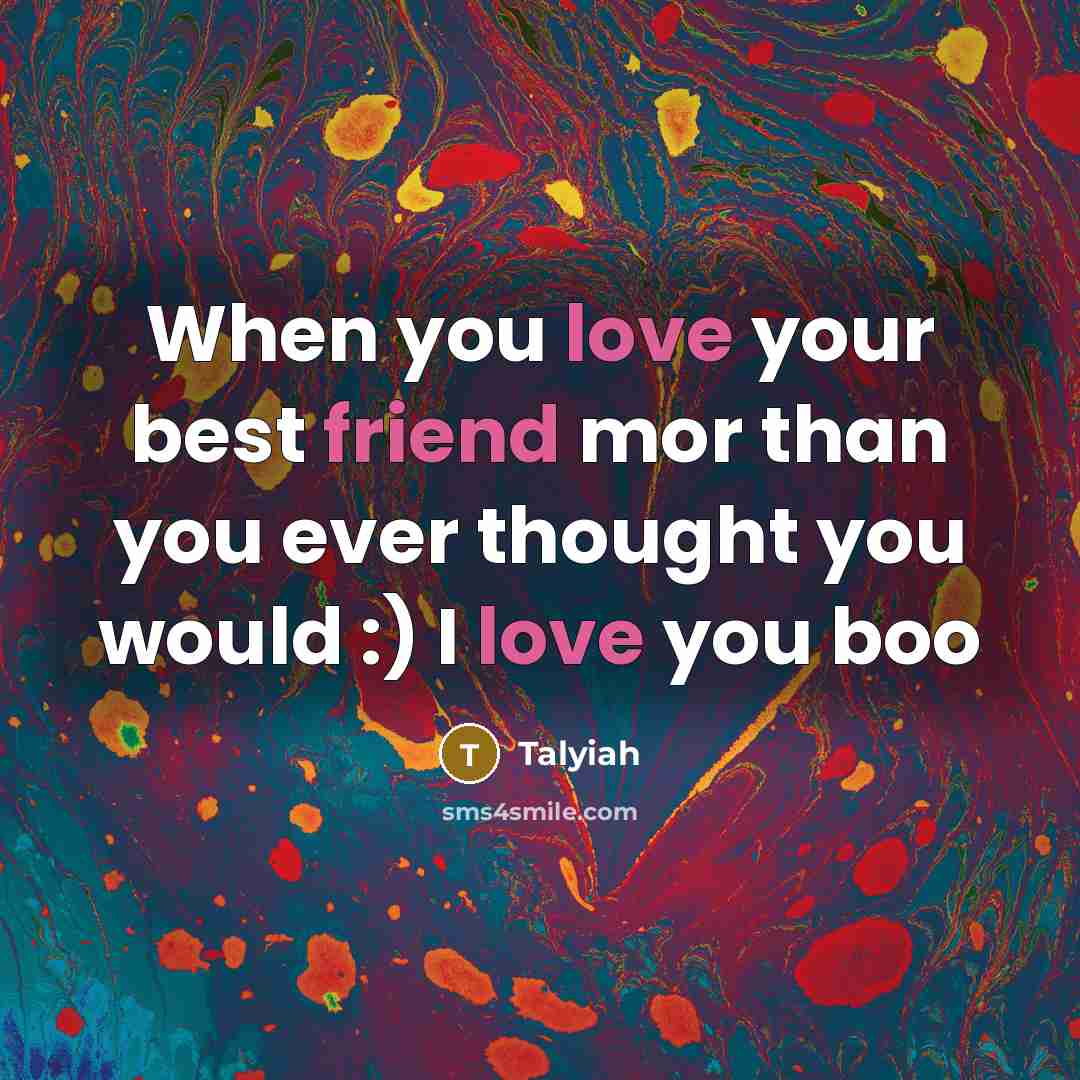 “When you love your best friend mor than you ever…” quote by Talyiah