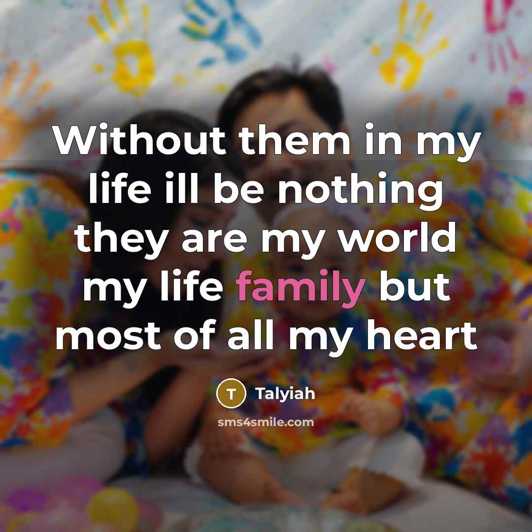 “Without them in my life ill be nothing they are…” quote by Talyiah