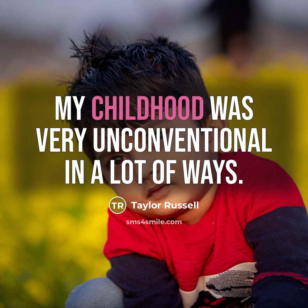 “My childhood was very unconventional in a lot of ways.…” quote by Taylor Russell
