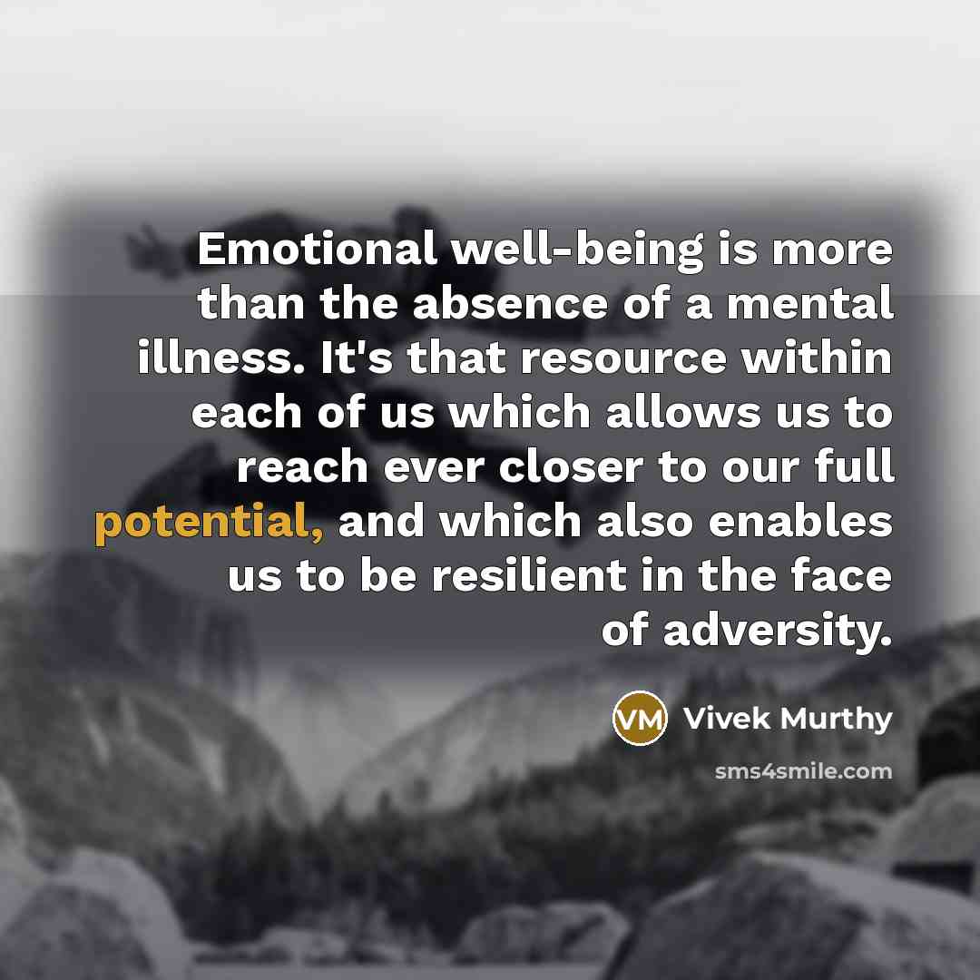 “Emotional well-being is more than the absence of a mental…” quote by Vivek Murthy