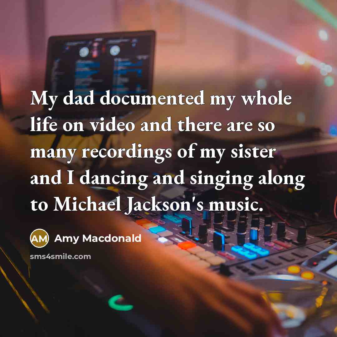 “My dad documented my whole life on video and there…” quote by Amy Macdonald