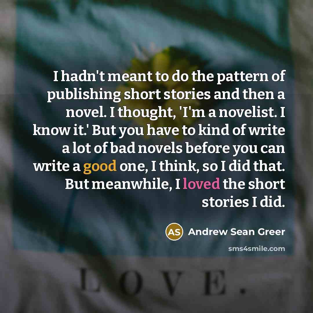“I hadn't meant to do the pattern of publishing short…” quote by Andrew Sean Greer