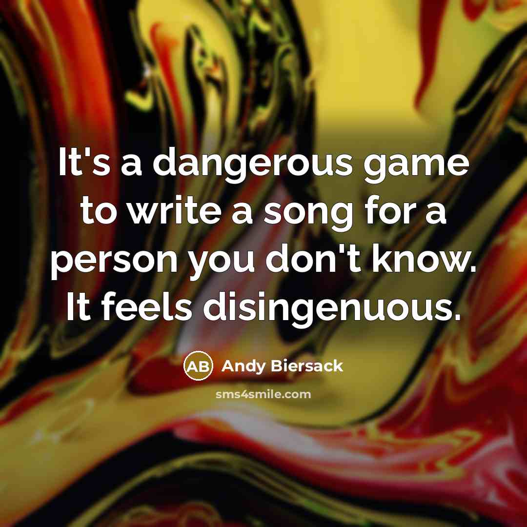 “It's a dangerous game to write a song for a…” quote by Andy Biersack