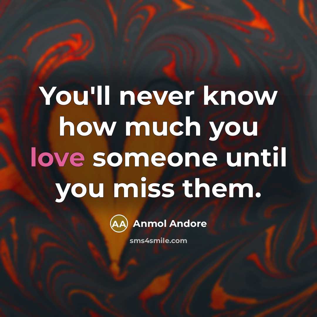 “You'll never know how much you love someone until you…” quote by Anmol Andore