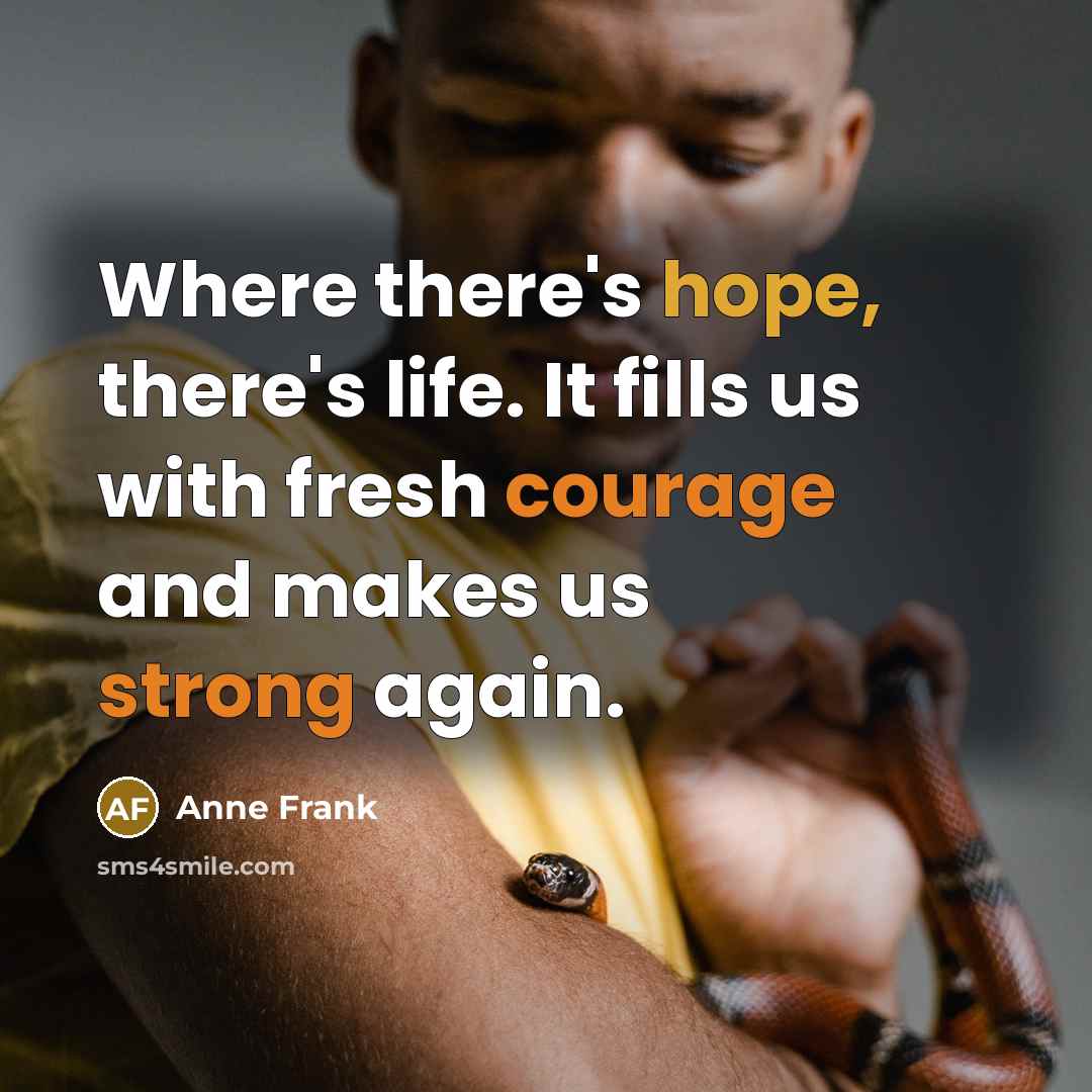“Where there's hope, there's life. It fills us with fresh…” quote by Anne Frank