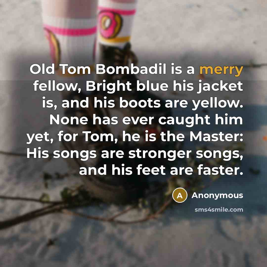 “Old Tom Bombadil is a merry fellow, Bright blue his…” quote by Anonymous