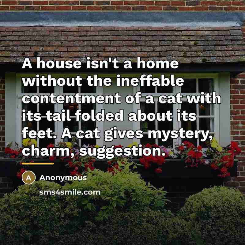 “A house isn't a home without the ineffable contentment of…” quote by Anonymous