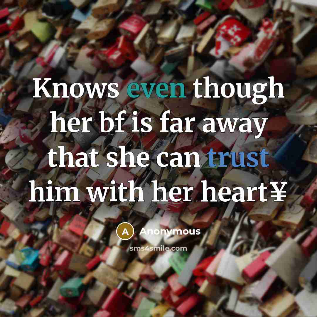 “Knows even though her bf is far away that she…” quote by Anonymous