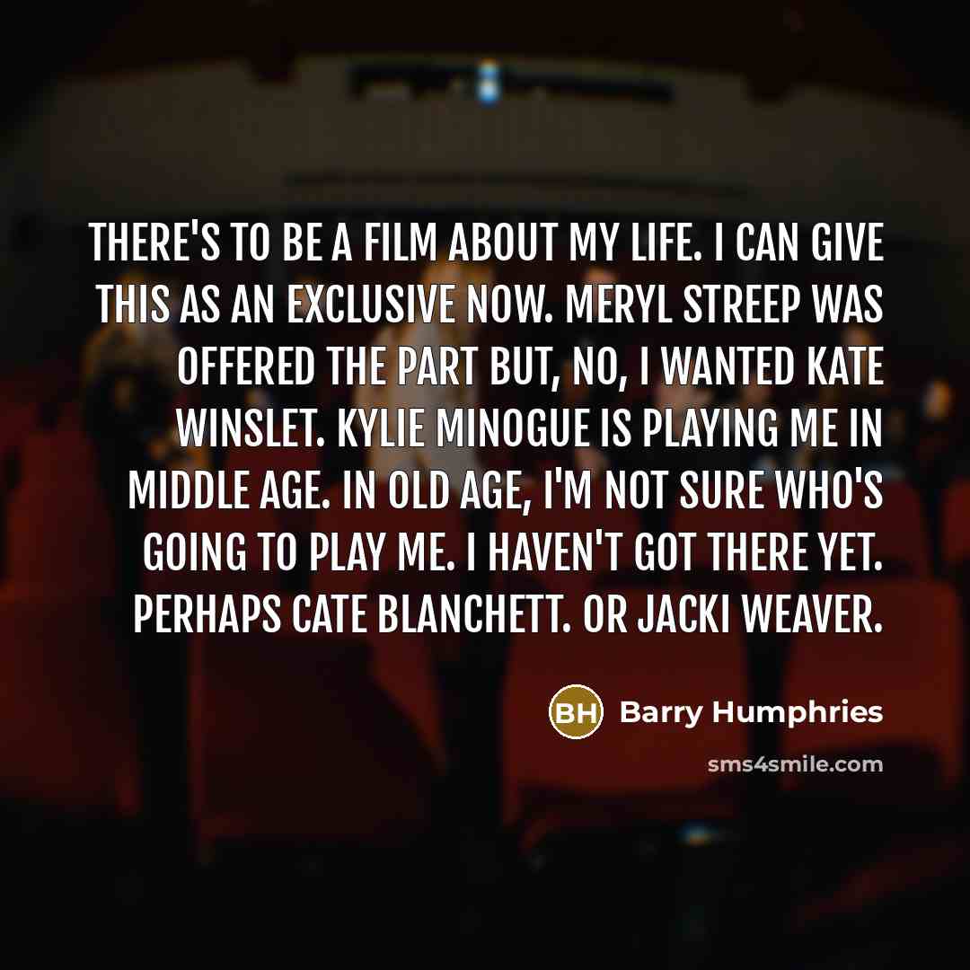 “There's to be a film about my life. I can…” quote by Barry Humphries