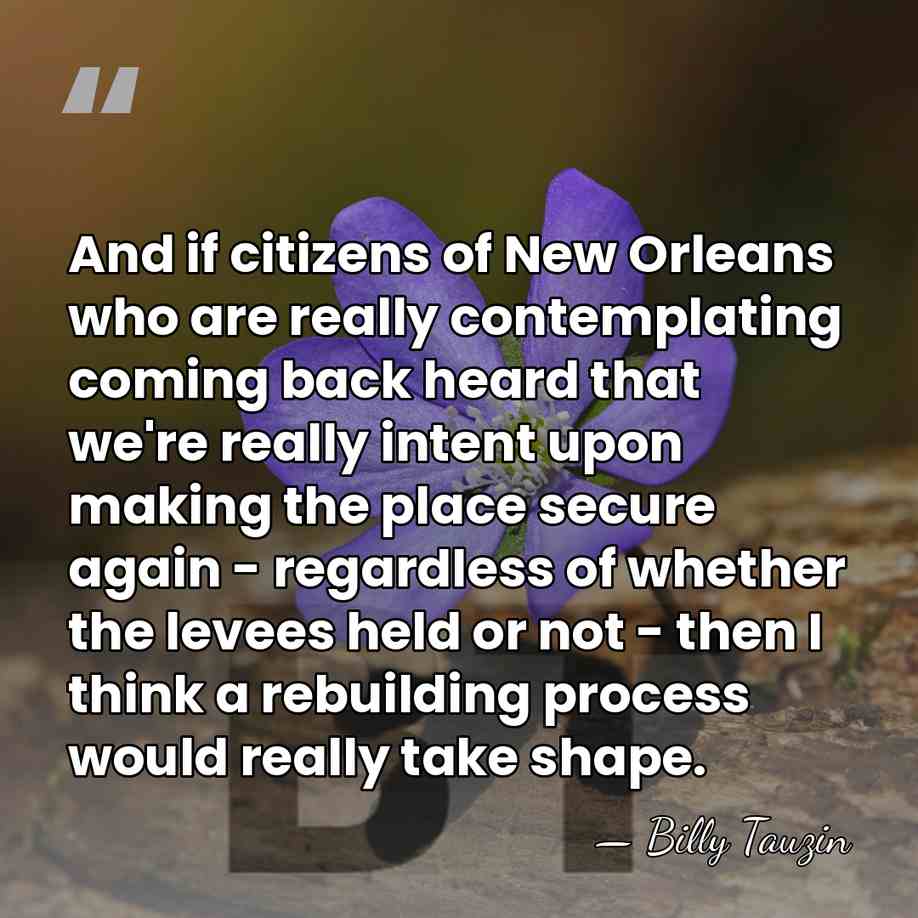 And if citizens of New Orleans who are really contemplating coming back&hellip; - Billy Tauzin