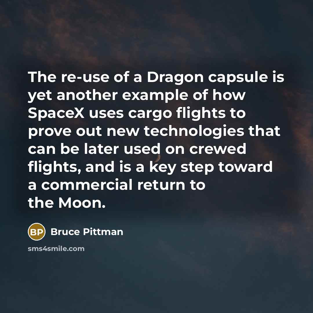 “The re-use of a Dragon capsule is yet another example…” quote by Bruce Pittman