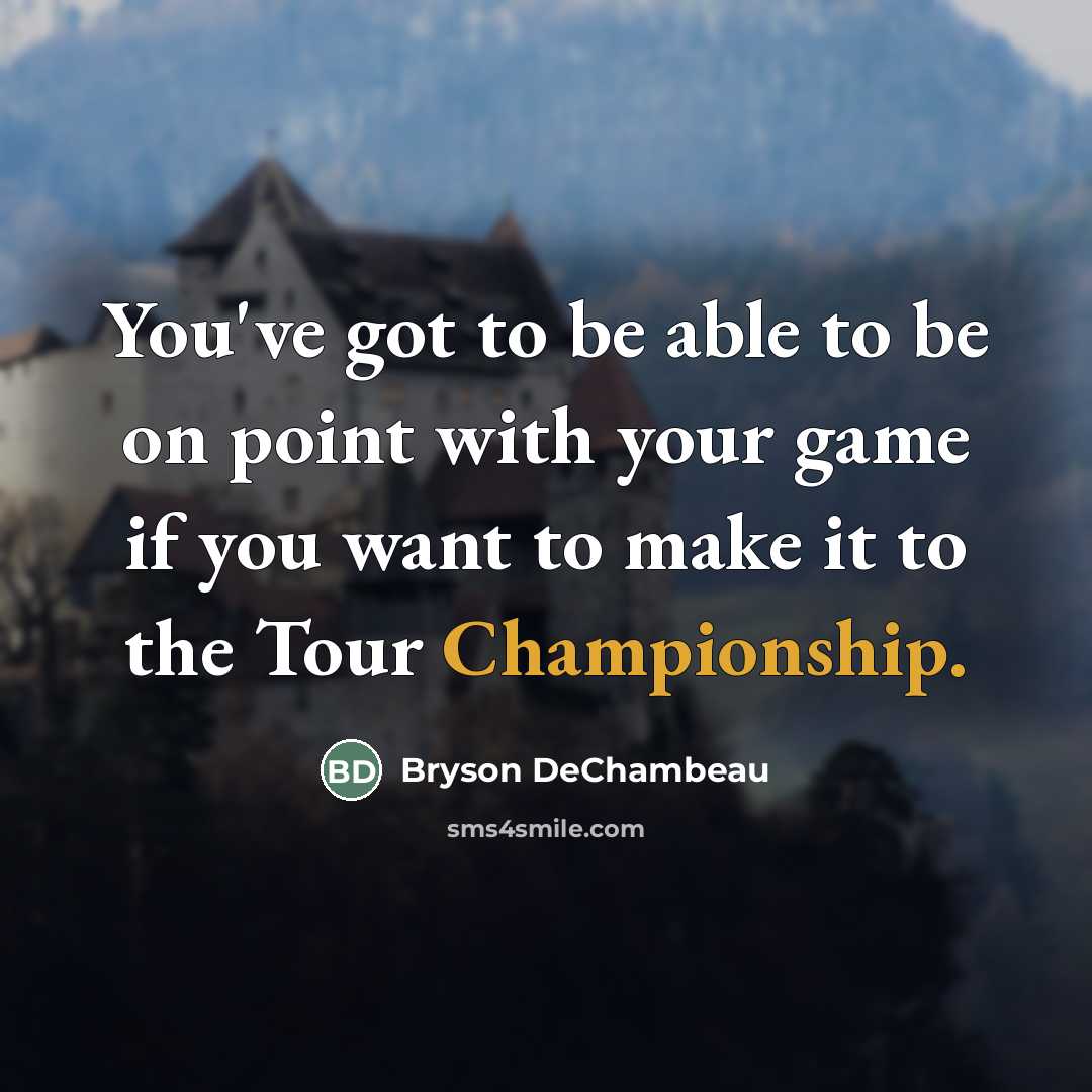 “You've got to be able to be on point with…” quote by Bryson DeChambeau