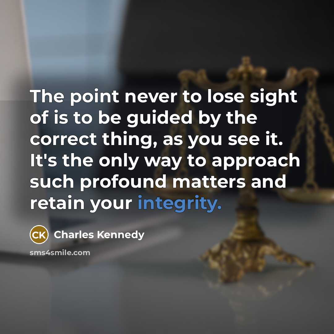 “The point never to lose sight of is to be…” quote by Charles Kennedy