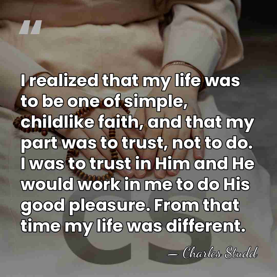 I realized that my life was to be one of simple, childlike&hellip; - Charles Studd