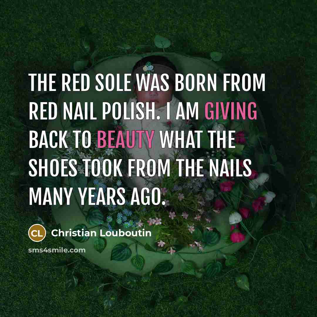 “The red sole was born from red nail polish. I…” quote by Christian Louboutin