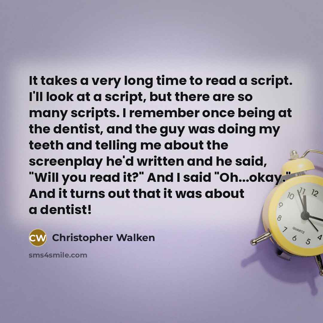 “It takes a very long time to read a script.…” quote by Christopher Walken