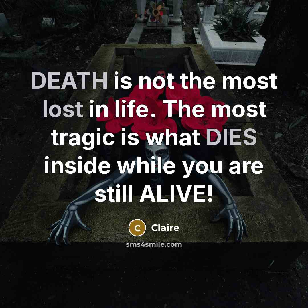 “DEATH is not the most lost in life. The most…” quote by Claire