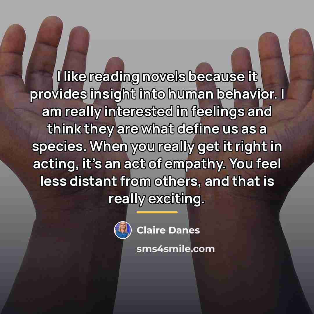 “I like reading novels because it provides insight into human…” quote by Claire Danes