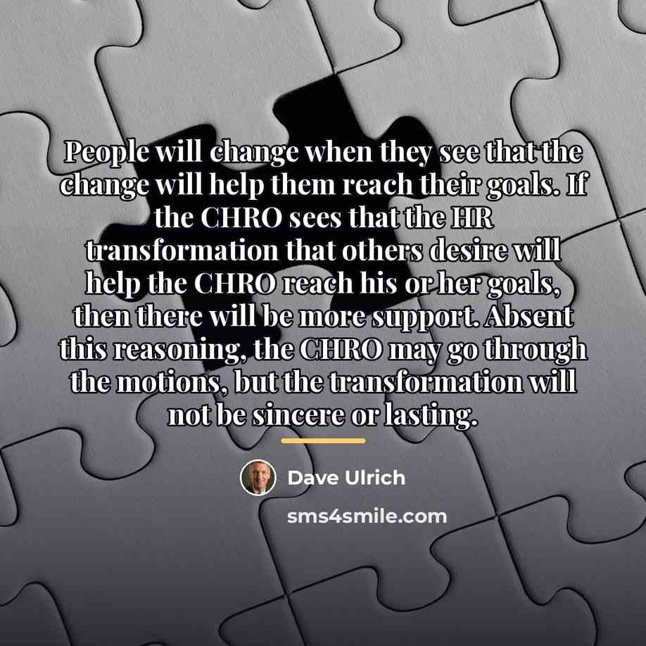 “People will change when they see that the change will…” quote by Dave Ulrich
