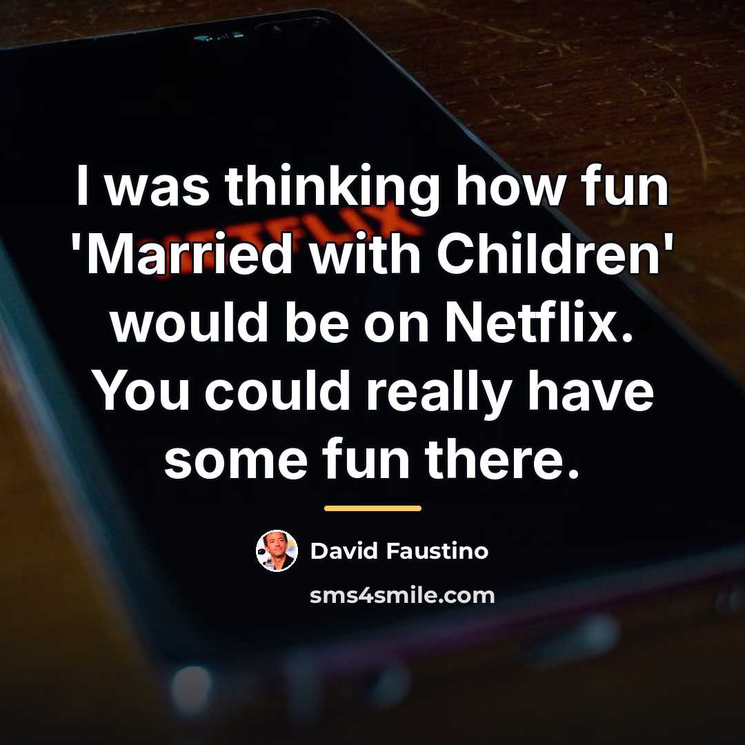 “I was thinking how fun 'Married with Children' would be…” quote by David Faustino
