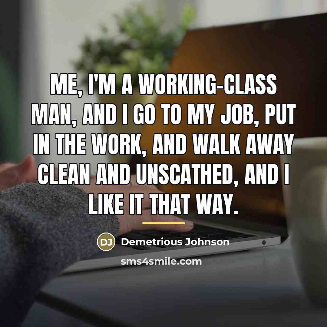 “Me, I'm a working-class man, and I go to my…” quote by Demetrious Johnson