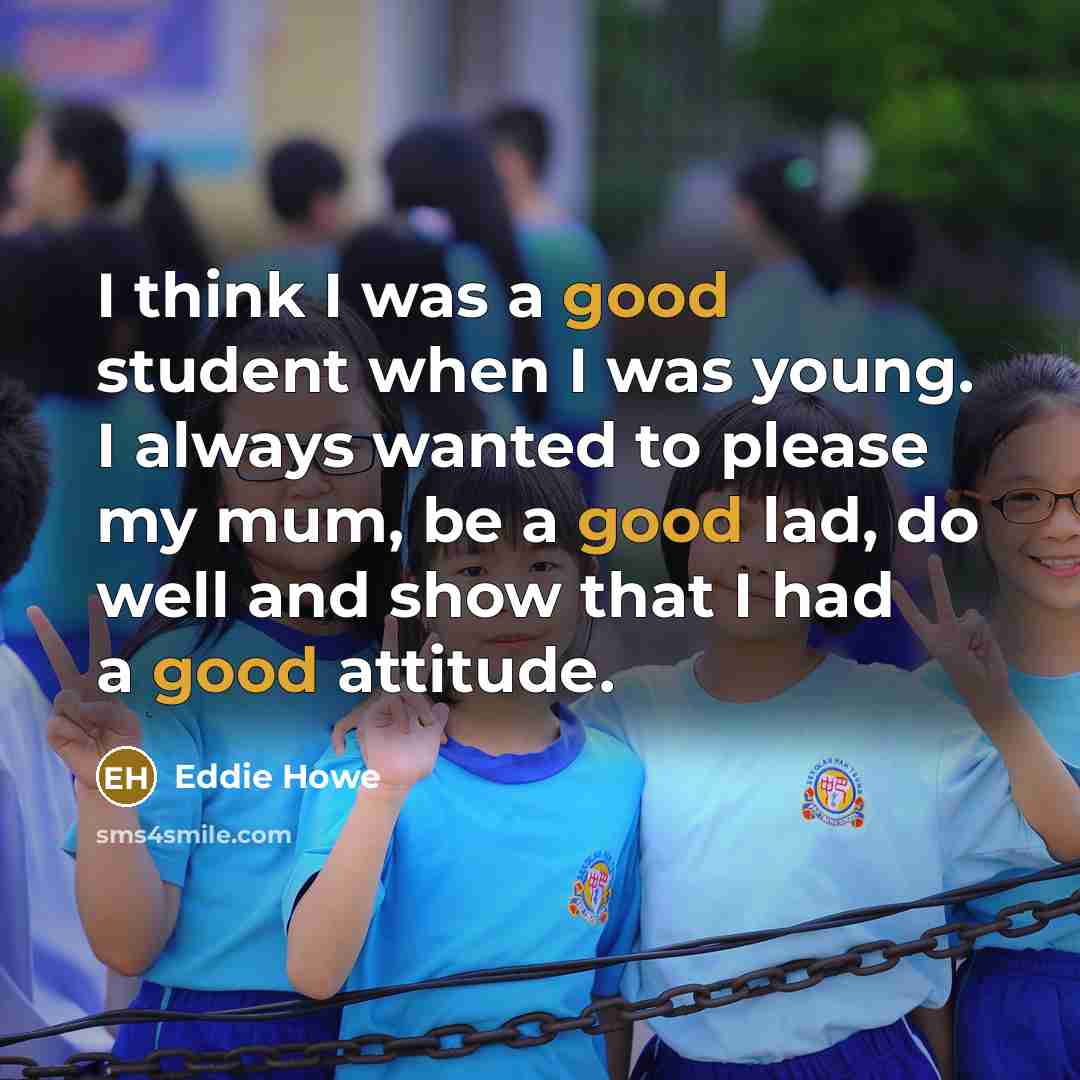 “I think I was a good student when I was…” quote by Eddie Howe