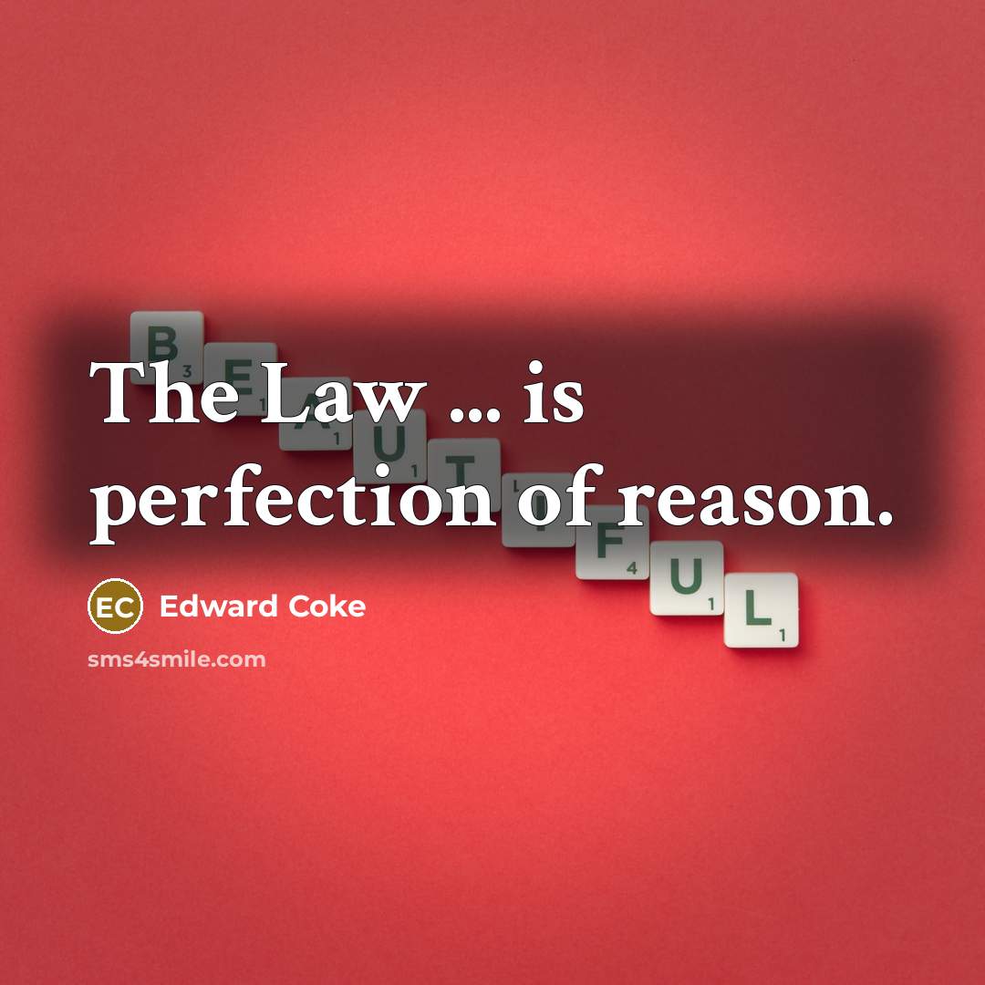 “The Law ... is perfection of reason.…” quote by Edward Coke