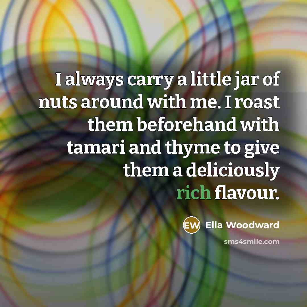 “I always carry a little jar of nuts around with…” quote by Ella Woodward
