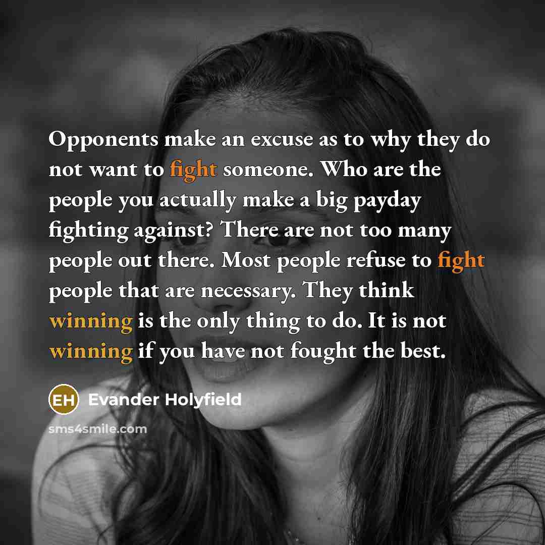 “Opponents make an excuse as to why they do not…” quote by Evander Holyfield