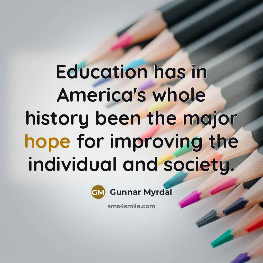 “Education has in America's whole history been the major hope…” quote by Gunnar Myrdal