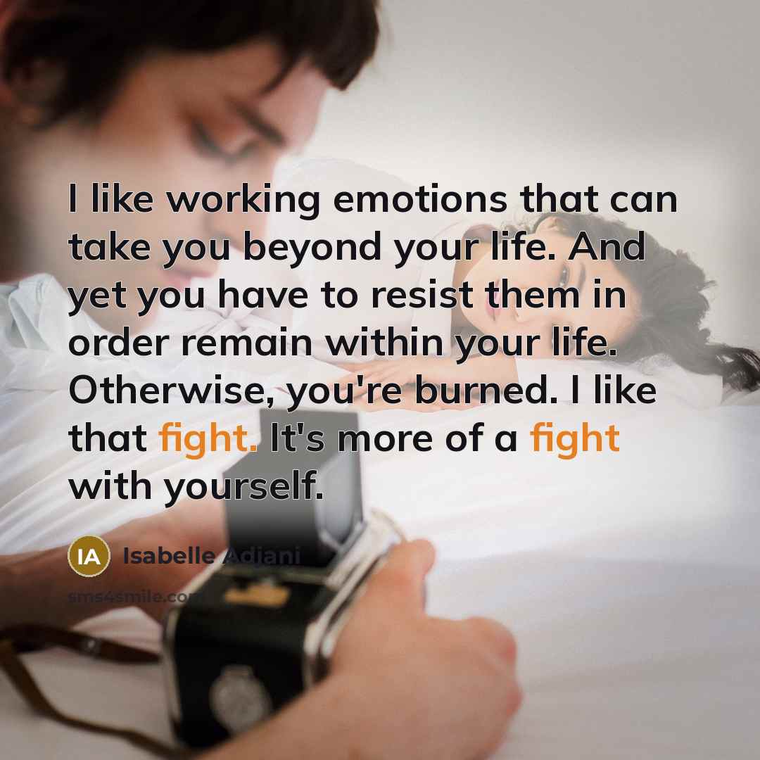 “I like working emotions that can take you beyond your…” quote by Isabelle Adjani