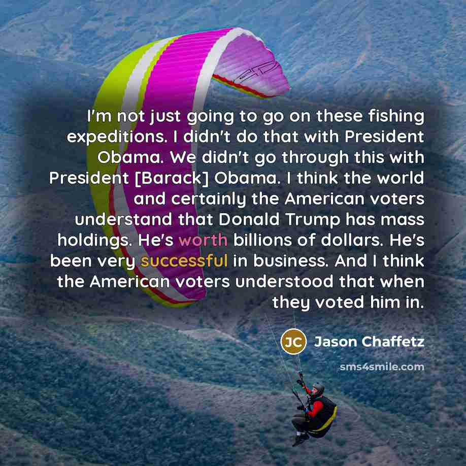 “I'm not just going to go on these fishing expeditions.…” quote by Jason Chaffetz