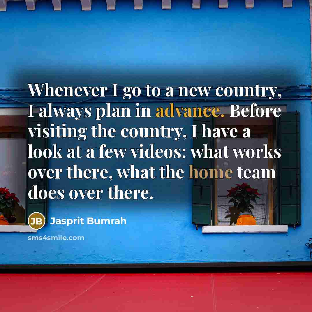 “Whenever I go to a new country, I always plan…” quote by Jasprit Bumrah