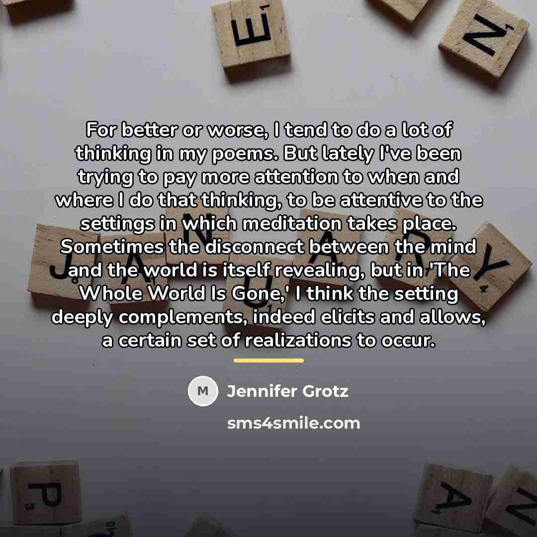 “For better or worse, I tend to do a lot…” quote by Jennifer Grotz