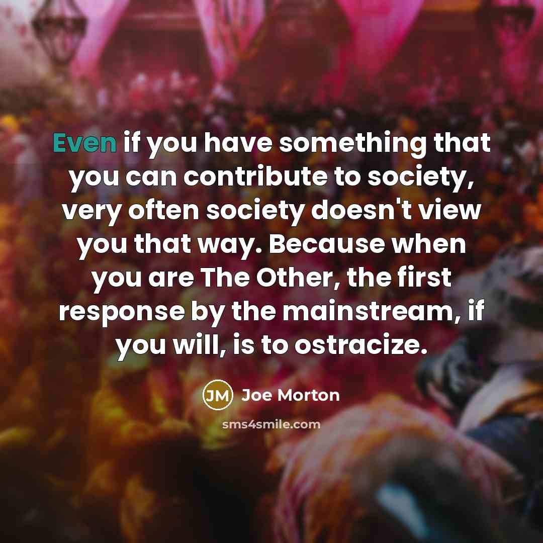 “Even if you have something that you can contribute to…” quote by Joe Morton